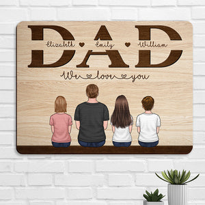 We Love You Daddy - Family Personalized Custom Rectangle Shaped Home Decor Wood Sign - House Warming Gift For Dad