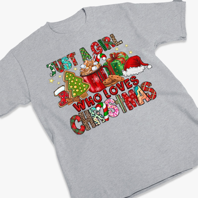 Just A Girl Who Loves Christmas - Unisex T-shirt, Hoodie, Sweatshirt - Christmas Gift For Yourself