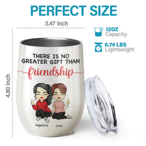 There's No Greater Gift Than Friendship - Bestie Personalized Custom Wine Tumbler - Gift For Best Friends, BFF, Sisters