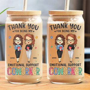 Thank You For Being My Emotional Support Coworker - Coworker Personalized Custom Glass Cup, Iced Coffee Cup - Appreciation Gift For Coworkers, Work Friends, Colleagues