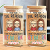 You Are The Reason I Don’t Punch People At Work - Coworker Personalized Custom Glass Cup, Iced Coffee Cup - Appreciation Gift For Coworkers, Work Friends, Colleagues
