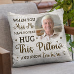 Custom Photo When You Miss Me Memorial Gifts - Personalized Pillow