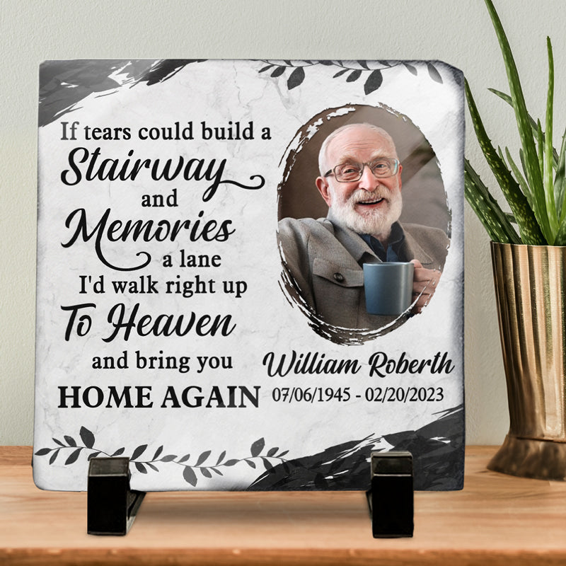 Custom Photo If Tears Could Build Up A Stairway - Memorial Personalized Custom Square Shaped Memorial Stone - Sympathy Gift For Family Members