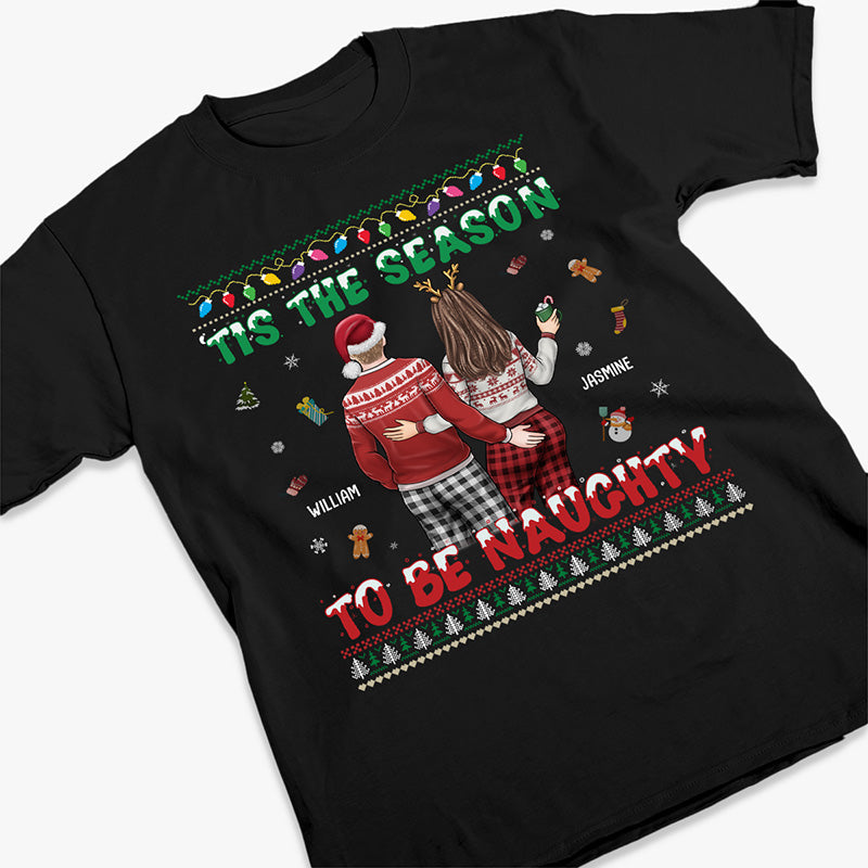 Tis The Season To Be Naughty - Couple Personalized Custom Unisex T-shirt, Hoodie, Sweatshirt - Christmas Gift For Husband Wife, Anniversary
