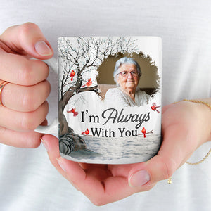 Custom Photo I'm Always With You - Memorial Personalized Custom Mug - Sympathy Gift For Family Members