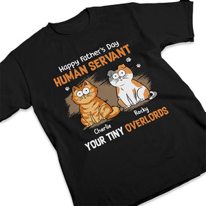 Human Servant Your Tiny Overlords - Cat Personalized Custom Unisex T-shirt, Hoodie, Sweatshirt - Father's Day, Gift For Pet Owners, Pet Lovers