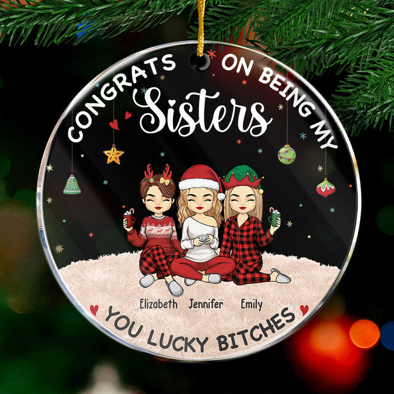 Congrats On Being My Bestie You Lucky - Bestie Personalized Custom Ornament - Acrylic Round Shaped - Christmas Gift For Best Friends, BFF, Sisters