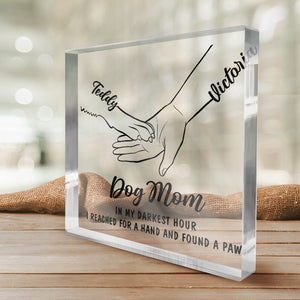 In My Darkest Hour I Reached For A Hand And Found A Paw - Dog & Cat Personalized Custom Square Shaped Acrylic Plaque - Gift For Pet Owners, Pet Lovers