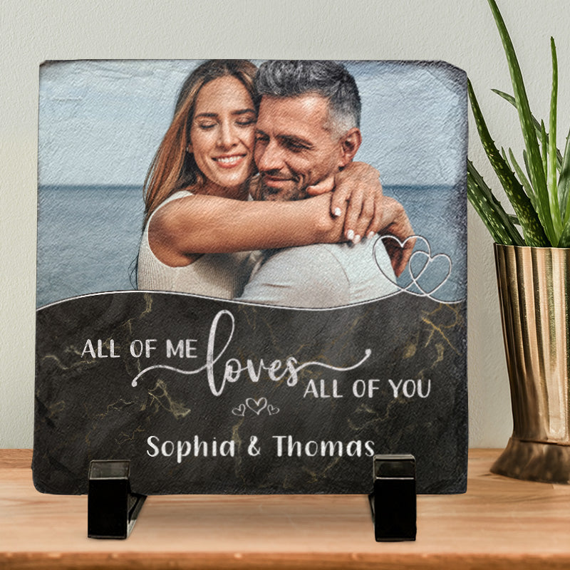 Custom Photo All Of Me Loves All Of You - Couple Personalized Custom Rock Slate - Gift For Husband Wife, Anniversary