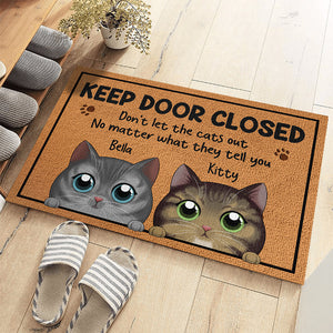 Keep Door Closed, Don't Let The Cats Out No Matter What They Tell You - Cat Personalized Custom Decorative Mat - Gift For Pet Owners, Pet Lovers