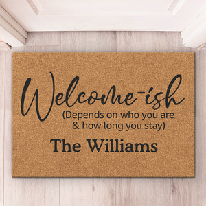 Welcome-Ish, Depends On Who You Are - Family Personalized Custom Home Decor Decorative Mat - House Warming Gift For Family Members