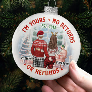 I'm Yours No Returns Or Refunds - Couple Personalized Custom White Flat Ball Ornament - Christmas Gift For Husband Wife, Anniversary