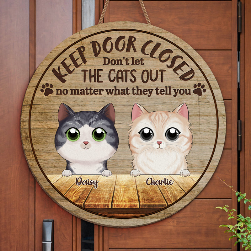 Keep Door Closed Don't Let The Cats Out No Matter What They Tell You - Cat Personalized Custom Shaped Home Decor Wood Sign - House Warming Gift For Pet Owners, Pet Lovers