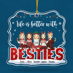 Life Is Better With You - Bestie Personalized Custom Ornament - Acrylic Custom Shaped - Christmas Gift For Best Friends, BFF, Sisters, Coworkers