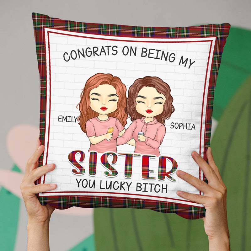 Congrats On Being My Sister - Family Personalized Custom Pillow - Gift For Siblings, Brothers, Sisters