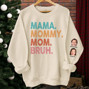 Custom Photo Mama Mommy Mom Bruh - Family Personalized Custom Unisex Sweatshirt With Design On Sleeve - Birthday Gift For Mom