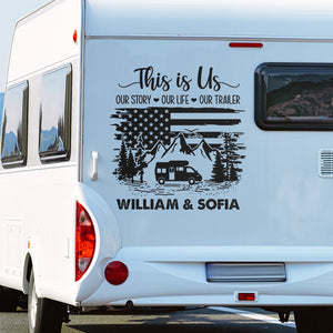 This Is Us, Our Story, Our Life, Our Trailer - Camping Personalized Custom RV Decal - Gift For Husband Wife, Camping Lovers