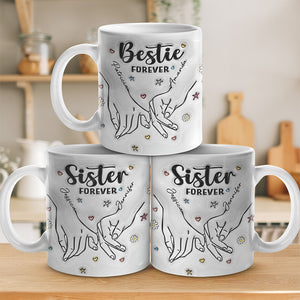 Forever My Sister - Bestie Personalized Custom 3D Inflated Effect Printed Mug - Gift For Best Friends, BFF, Sisters