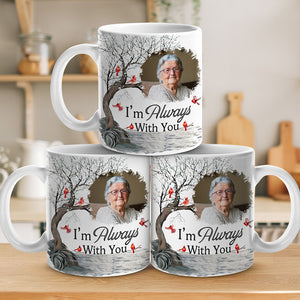 Custom Photo I'm Always With You - Memorial Personalized Custom Mug - Sympathy Gift For Family Members