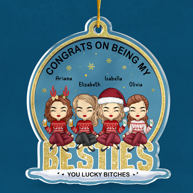 Congrats On Being My Besties - Bestie Personalized Custom Ornament - Acrylic Snow Globe Shaped - Christmas Gift For Best Friends, BFF, Sisters