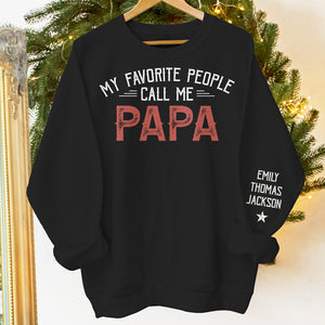 My Favorite People Call Me Daddy - Family Personalized Custom Unisex Sweatshirt With Design On Sleeve - Gift For Dad