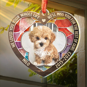 Custom Photo We'll Miss You For The Rest Of Ours - Memorial Personalized Custom Suncatcher Ornament - Acrylic Heart Shaped - Christmas Gift, Sympathy Gift For Pet Owners, Pet Lovers