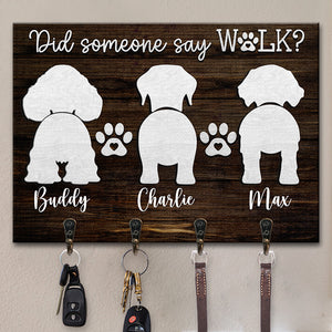 Did Someone Say Walk? - Dog Personalized Custom Rectangle Shaped Key Hanger, Key Holder - Gift For Pet Owners, Pet Lovers