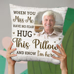 Custom Photo When You Miss Me Memorial Gifts - Personalized Pillow