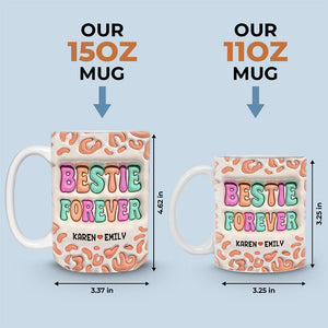 Besties For The Resties - Bestie Personalized Custom 3D Inflated Effect Printed Mug - Gift For Best Friends, BFF, Sisters
