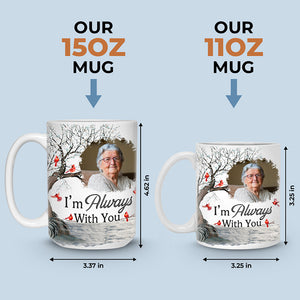 Custom Photo I'm Always With You - Memorial Personalized Custom Mug - Sympathy Gift For Family Members