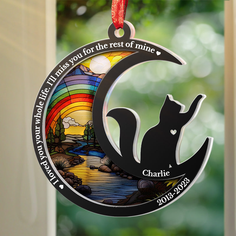 I Loved You Your Whole Life - Memorial Personalized Custom Suncatcher Ornament - Acrylic Unique Shaped - Christmas Gift, Sympathy Gift For Pet Owners, Pet Lovers
