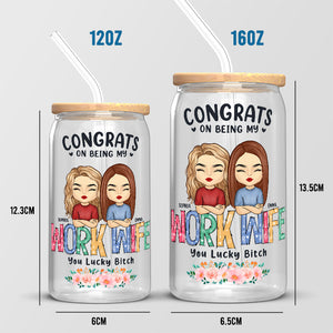 Congrats On Being My Work Wife - Coworker Personalized Custom Glass Cup, Iced Coffee Cup - Gift For Coworkers, Work Friends, Colleagues