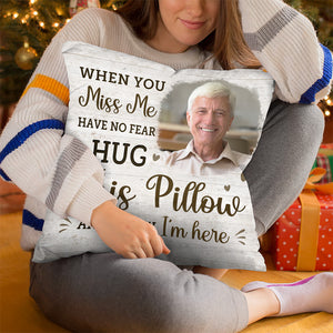 Custom Photo When You Miss Me Hug This Pillow - Memorial Personalized Custom Pillow - Sympathy Gift For Family Members