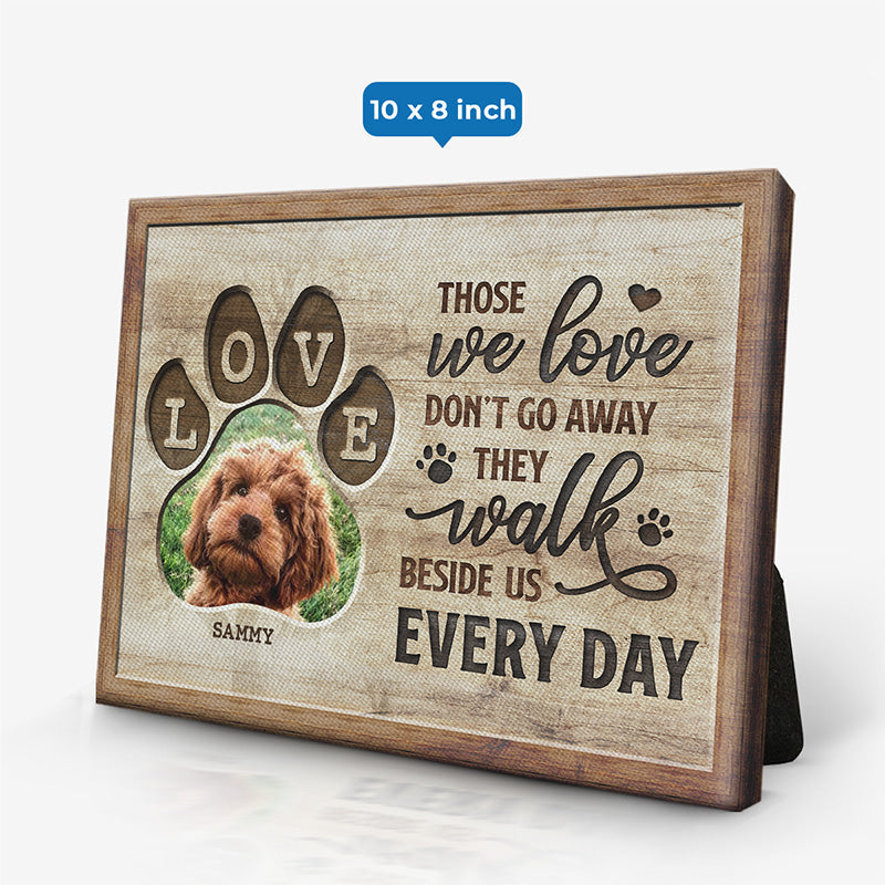 Custom Photo Those We Love Walk Beside Us Every Day - Memorial Personalized Custom Horizontal Easel Back Canvas - Sympathy Gift, Gift For Pet Owners, Pet Lovers