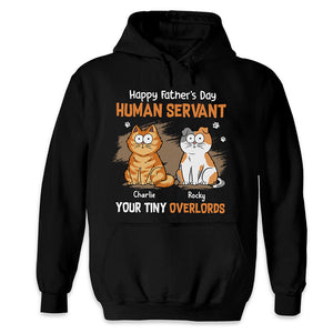 Human Servant Your Tiny Overlords - Cat Personalized Custom Unisex T-shirt, Hoodie, Sweatshirt - Father's Day, Gift For Pet Owners, Pet Lovers