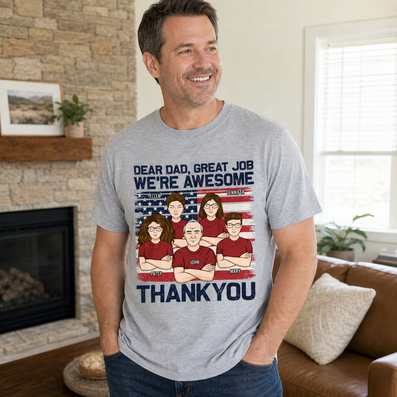 Hey Dad, Great Job We're Awesome - Family Personalized Custom Unisex Patriotic T-shirt, Hoodie, Sweatshirt - Father's Day, Independence Day, 4th Of July, Birthday Gift For Dad