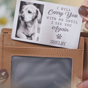 Custom Photo I'll Carry You With Me Until I See You Again - Memorial Personalized Custom Aluminum Wallet Card - Sympathy Gift For Family Members