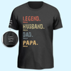 Legend, Husband, Dad And Then Papa - Family Personalized Custom Unisex T-Shirt With Design On Sleeve - Father's Day, Birthday Gift For Dad, Grandpa