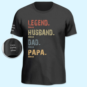 Legend, Husband, Dad And Then Papa - Family Personalized Custom Unisex T-Shirt With Design On Sleeve - Father's Day, Birthday Gift For Dad, Grandpa