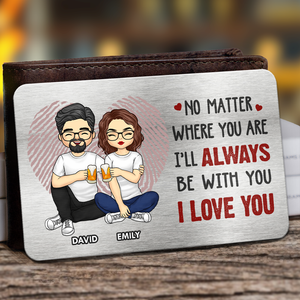 No Matter Where You Are - Couple Personalized Custom Aluminum Wallet Card - Gift For Husband Wife