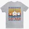 A Super Sexy Cat Dad Cat Mom - Cat Personalized Custom Unisex T-shirt, Hoodie, Sweatshirt - Gift For Pet Owners, Pet Lovers