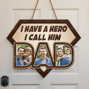 Custom Photo I Have A Hero I Call Him Dad - Family Personalized Custom Shaped Home Decor Wood Sign - House Warming Gift For Dad