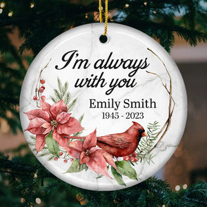 I'm Always With You - Memorial Personalized Custom Ornament - Ceramic Round Shaped - Sympathy Gift For Family Members
