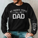 My Favorite People Call Me Papa - Family Personalized Custom Unisex Sweatshirt With Design On Sleeve - Christmas Gift For Dad