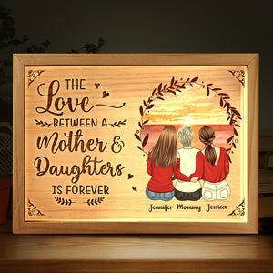 The Love Between A Mother & Daughters Is Forever - Family Personalized Custom Frame Light Box - Birthday Gift For Mom