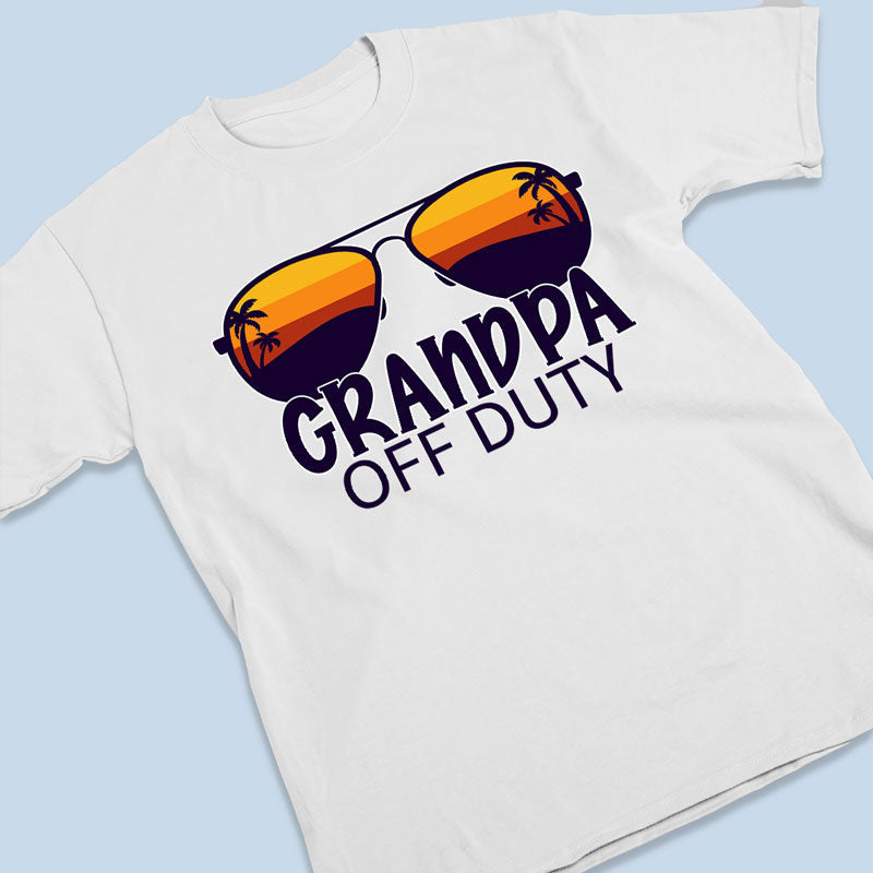 Grandpa Off Duty - Family Personalized Custom Unisex T-shirt, Hoodie, Sweatshirt - Gift For Family Members