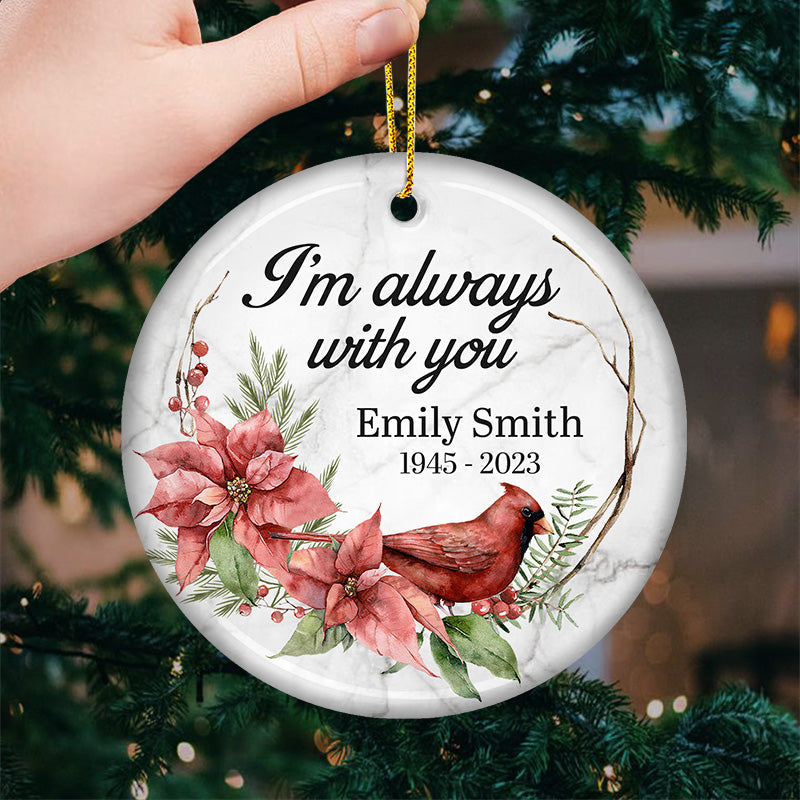 I'm Always With You - Memorial Personalized Custom Ornament - Ceramic Round Shaped - Sympathy Gift For Family Members