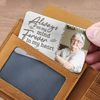 Custom Photo I'll Carry You With Me Forever - Memorial Personalized Custom Aluminum Wallet Card - Sympathy Gift For Family Members
