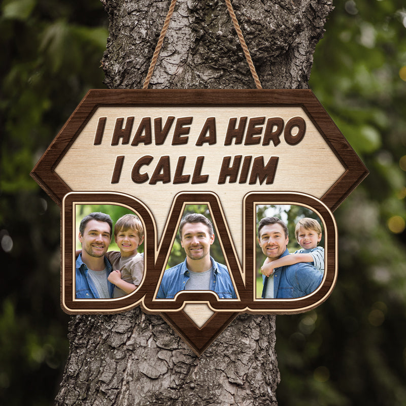 Custom Photo I Have A Hero I Call Him Dad - Family Personalized Custom Shaped Home Decor Wood Sign - House Warming Gift For Dad