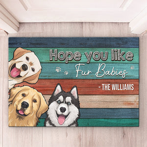 Welcome Hope You Like Fur Babies - Dog & Cat Personalized Custom Home Decor Decorative Mat - Gift For Pet Owners, Pet Lovers